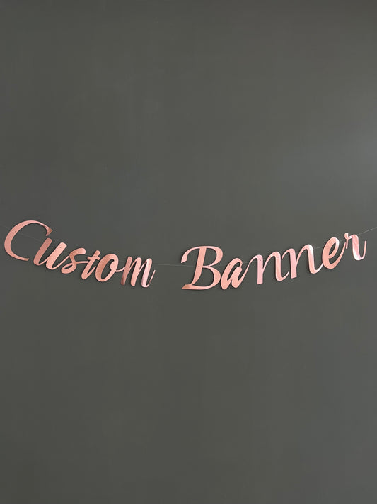 Customised Cursive Rose Gold Banner - Personalized Handmade party decorations for all occasions